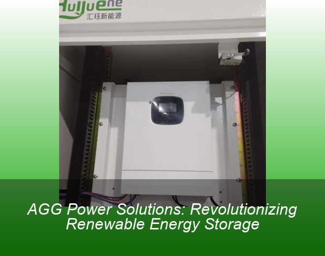 AGG Power Solutions: Revolutionizing Renewable Energy Storage